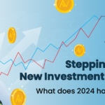 Stepping Into A New Investment Horizon: What does 2024 have to offer?